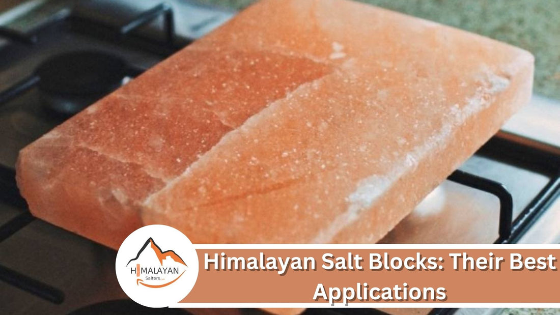 Himalayan Salt Blocks: Their Best Applications 