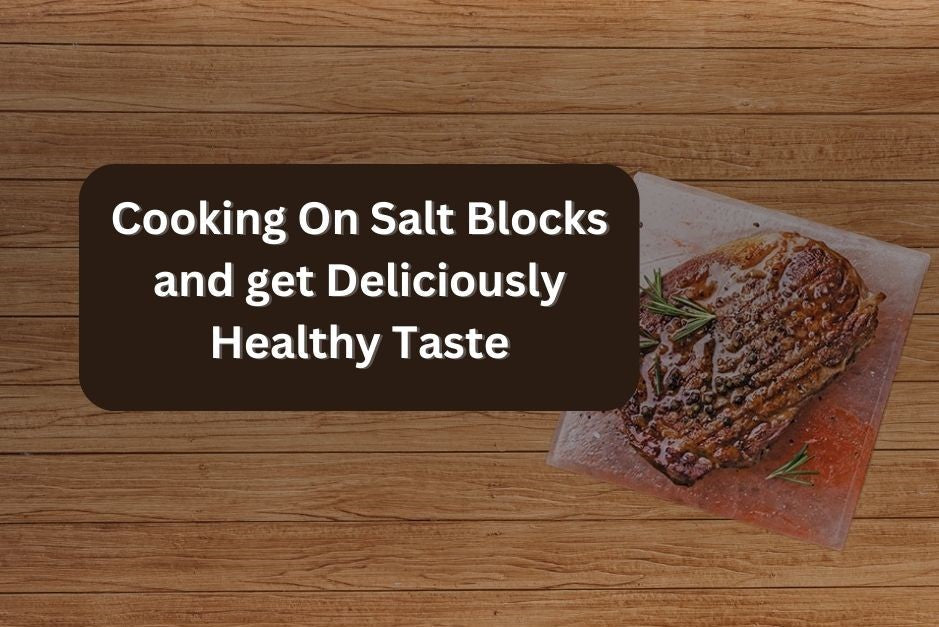 Cooking On Salt Blocks to get Healthy Food and Delicious Taste