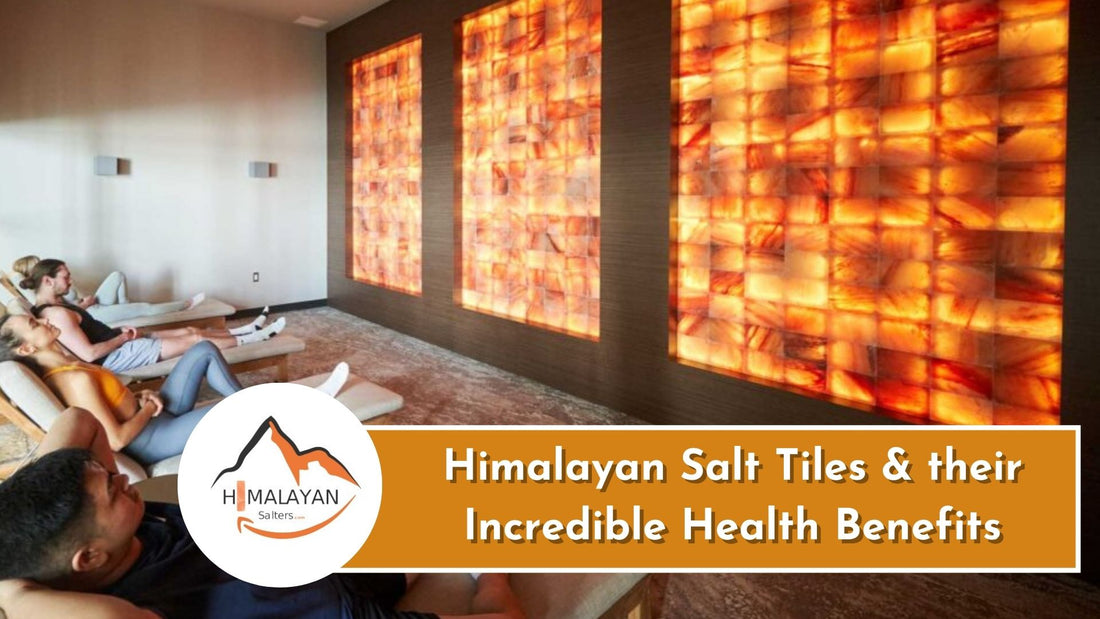 Himalayan Salt Tiles and their Incredible Health Benefits