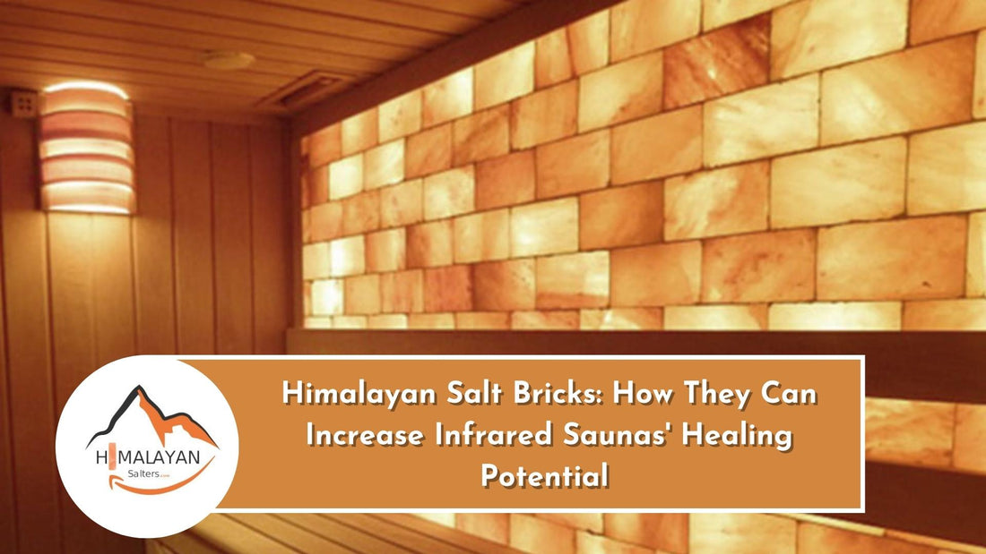 Himalayan Salt Bricks: How They Can Increase Infrared Saunas' Healing Potential 