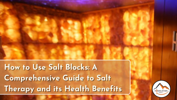 How to Use Salt Blocks: A Comprehensive Guide to Salt Therapy