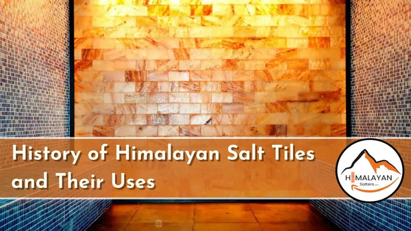 History of Himalayan Salt Tiles and Their Uses