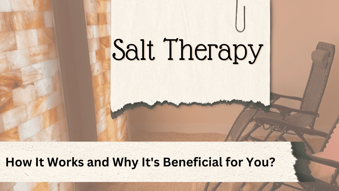 Salt Therapy How It Works and Why It's Beneficial for You