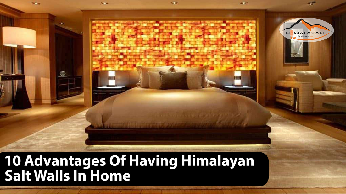 10 advantages of having Himalayan salt walls in your home